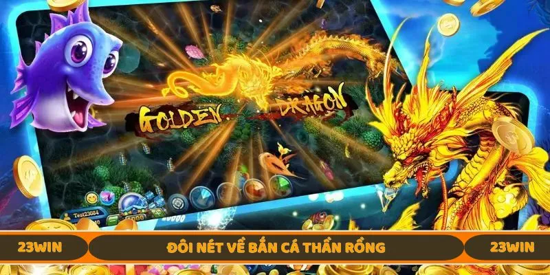 Đôi nét về Bắn Cá Thần Rồng