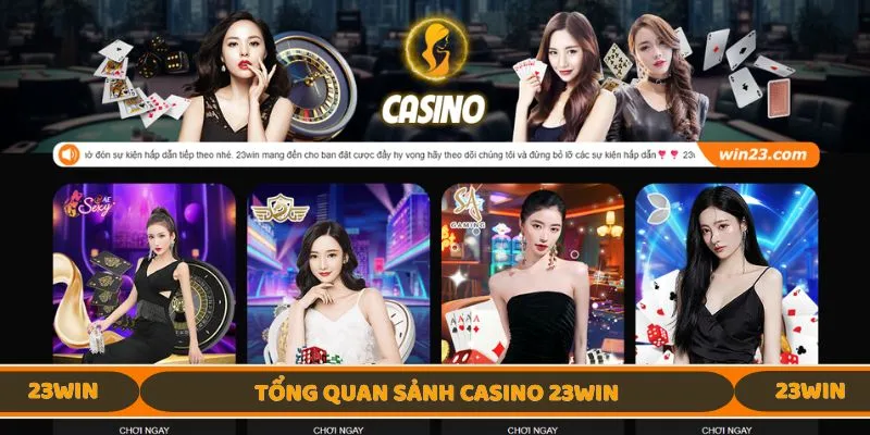 Khái quát sảnh giải trí Casino 23WIN