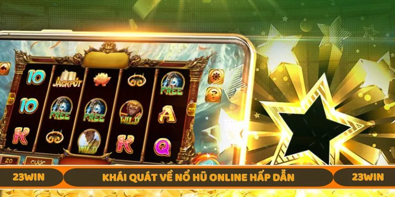 Khái quát về Nổ Hũ Online hấp dẫn