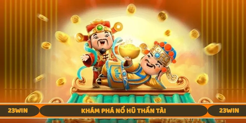 Khám phá Nổ Hũ Thần Tài