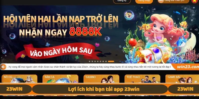Lợi ích khi bạn tải app 23win