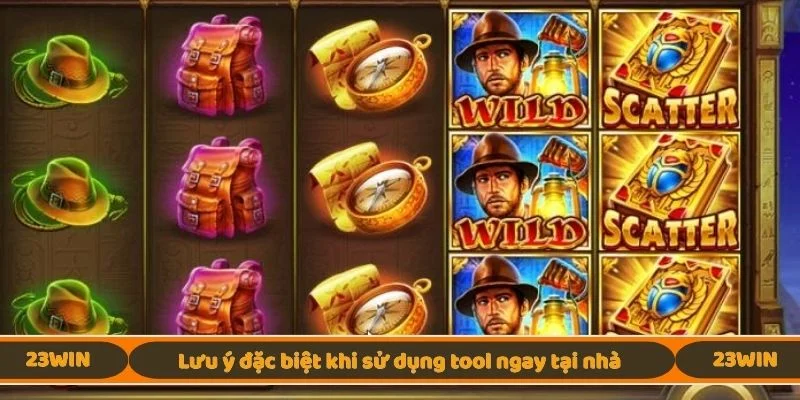 Lưu ý đặc biệt khi sử dụng tool ngay tại nhà