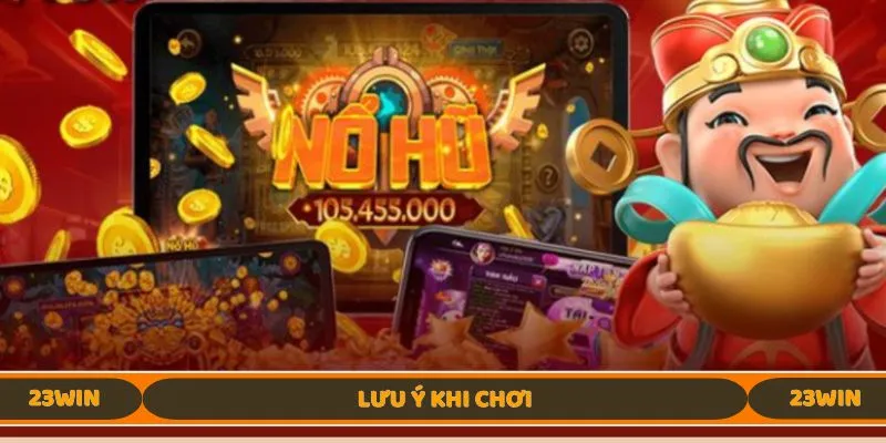 Lưu ý khi chơi
