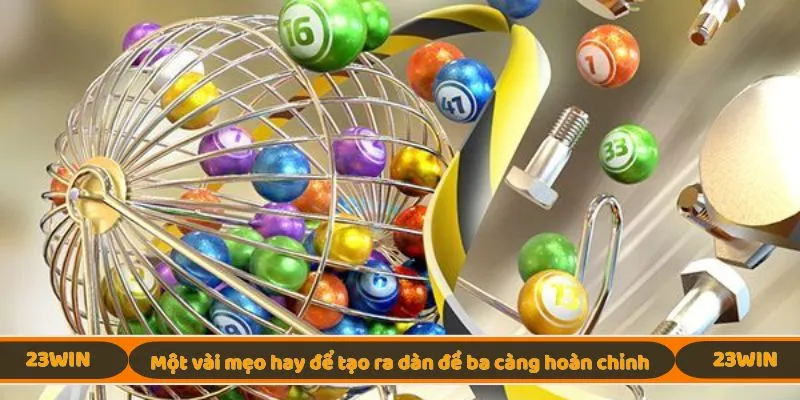Một vài mẹo hay để tạo ra dàn đề ba càng hoàn chỉnh