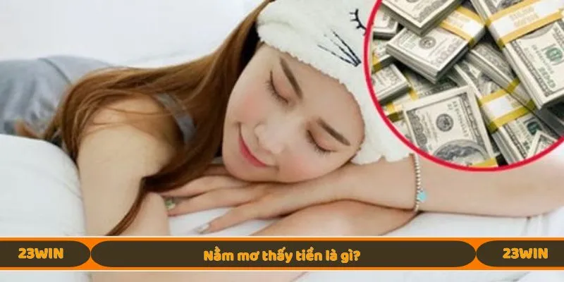 Nằm mơ thấy tiền là gì?