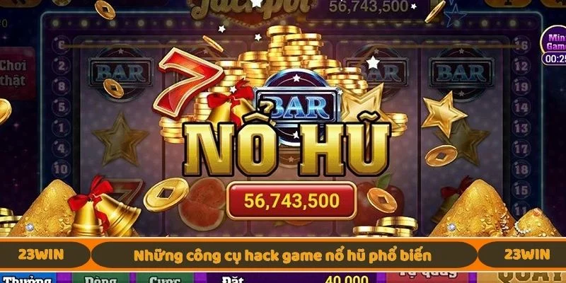 Những công cụ hack game nổ hũ phổ biến
