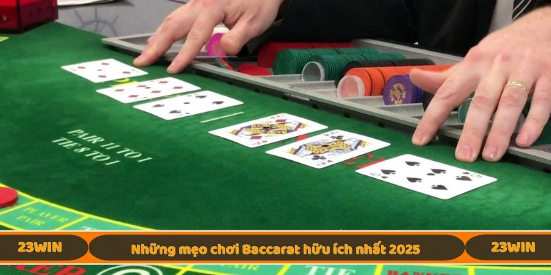 Những mẹo chơi Baccarat hữu ích nhất 2025