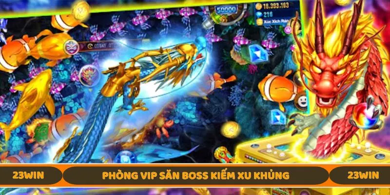 Phòng VIP săn boss kiếm xu khủng