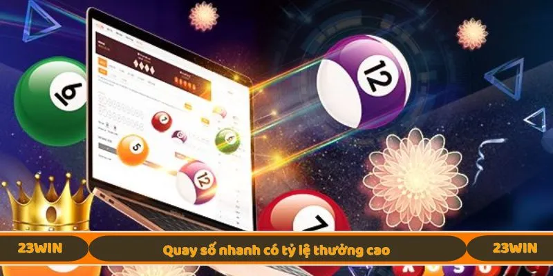 Quay số nhanh có tỷ lệ thưởng cao