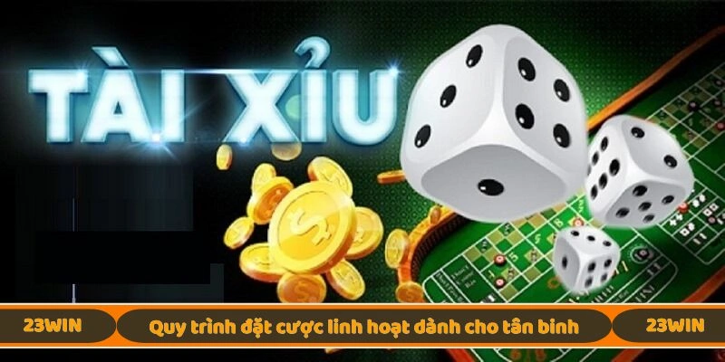 Quy trình đặt cược linh hoạt dành cho tân binh