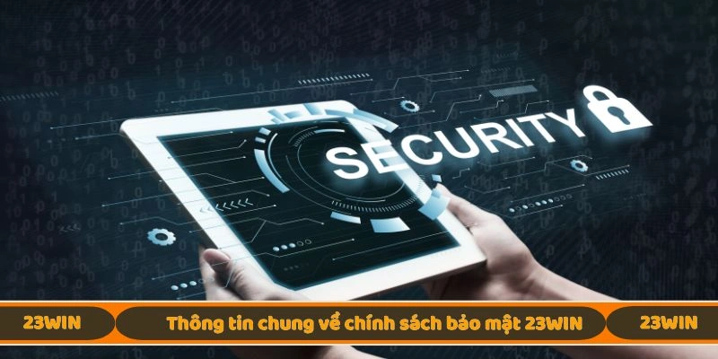 Thông tin chung về chính sách bảo mật 23WIN