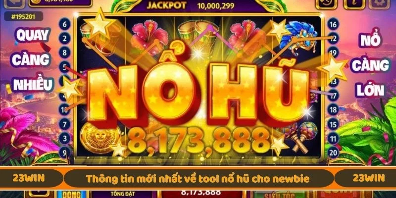 Thông tin mới nhất về tool nổ hũ cho newbie