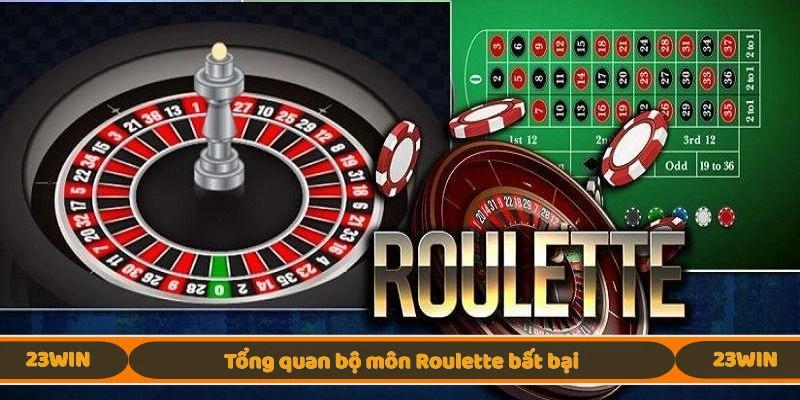 Tổng quan bộ môn Roulette bất bại