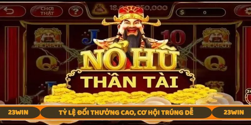 Tỷ lệ đổi thưởng cao, cơ hội trúng dễ